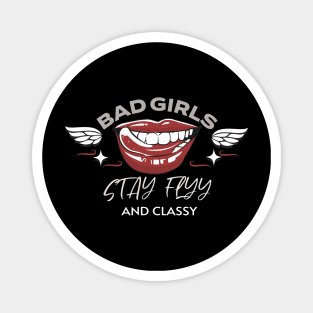 The Bad girls stay flyy Edition. Magnet